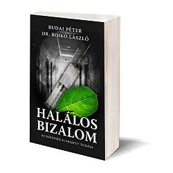Budai Péter- Dr. Rojkó László: Halálos bizalom
